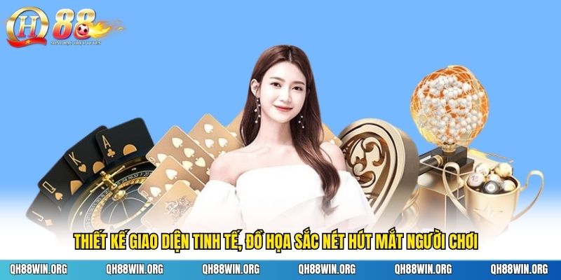 Thiết kế giao diện tinh tế, đồ họa sắc nét hút mắt người chơi