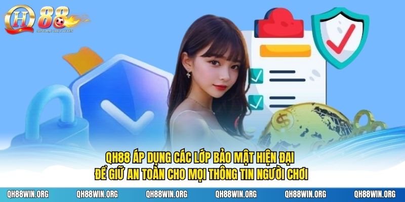 QH88 áp dụng các lớp bảo mật hiện đại để giữ an toàn cho mọi thông tin người chơi