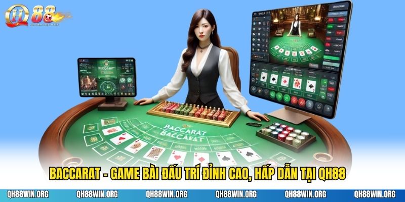 Baccarat - Game Bài Đấu Trí Đỉnh Cao, Hấp Dẫn Tại QH88