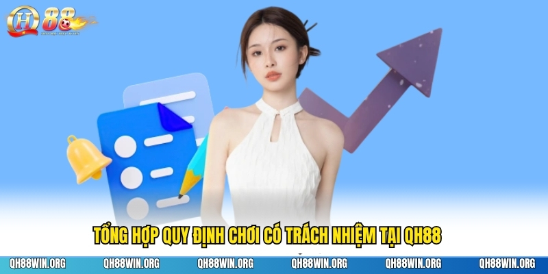 Tổng hợp quy định chơi có trách nhiệm tại QH88 