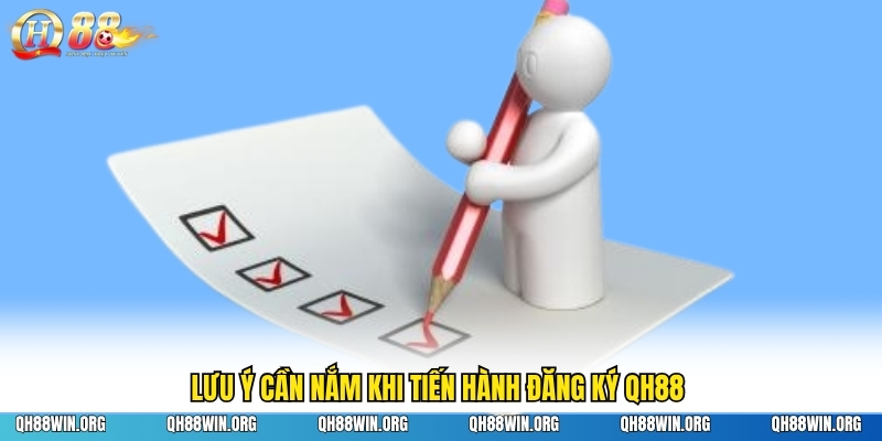 Lưu ý cần nắm khi tiến hành đăng ký QH88