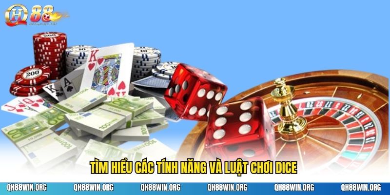 Tìm hiểu các tính năng và luật chơi Dice