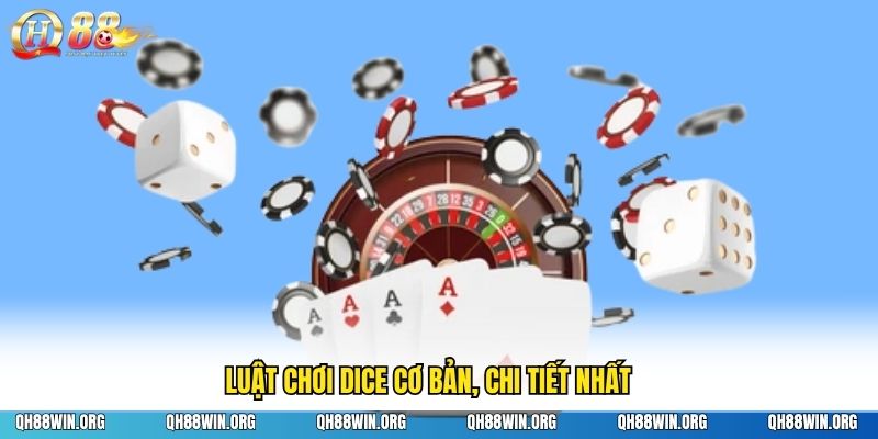 Luật chơi Dice cơ bản, chi tiết nhất