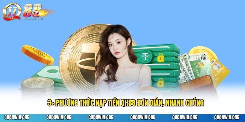 3+ Phương thức nạp tiền QH88 đơn giản, nhanh chóng