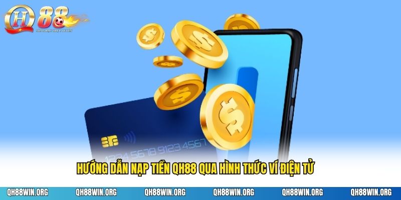 Hướng dẫn nạp tiền QH88 qua hình thức ví điện tử