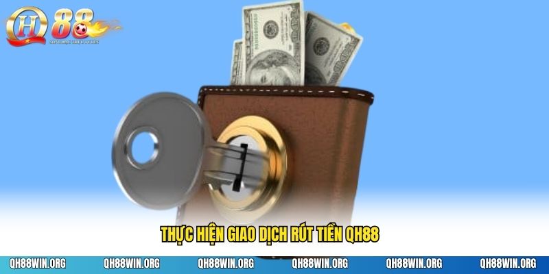 Thực hiện giao dịch rút tiền QH88