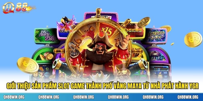 Giới thiệu sản phẩm slot game thành phố vàng Maya từ nhà phát hành YGR