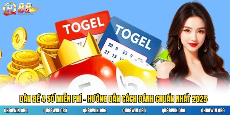 Dàn Đề 4 Số Miễn Phí - Hướng Dẫn Cách Đánh Chuẩn Nhất 2025