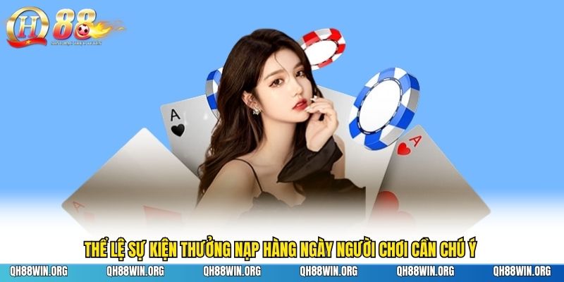 Thể lệ sự kiện thưởng nạp hàng ngày người chơi cần chú ý