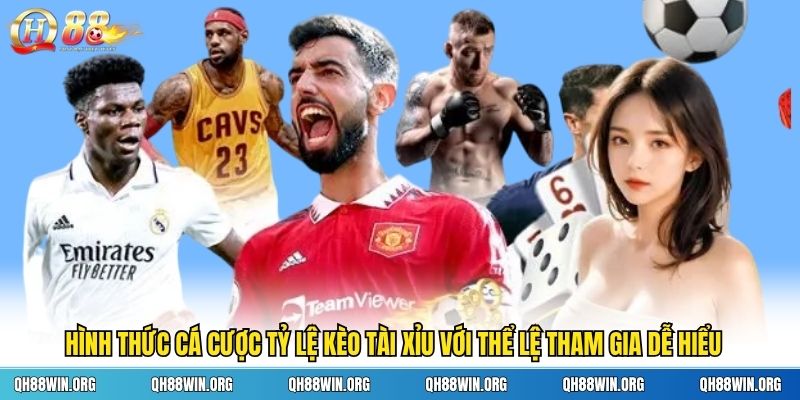 Hình thức cá cược tỷ lệ kèo tài xỉu với thể lệ tham gia dễ hiểu