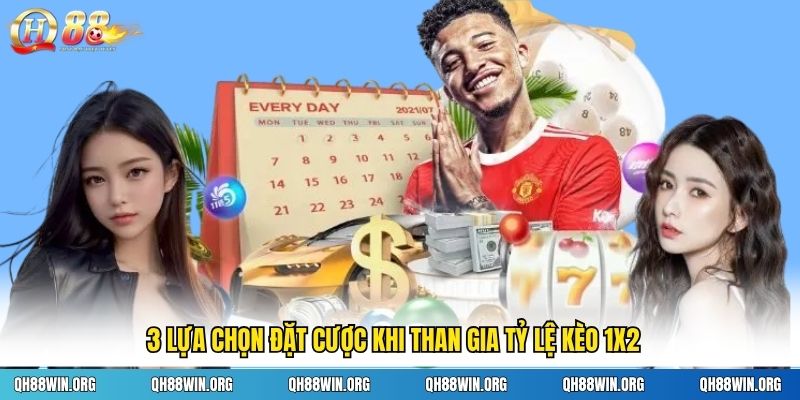 3 lựa chọn đặt cược khi than gia tỷ lệ kèo 1x2